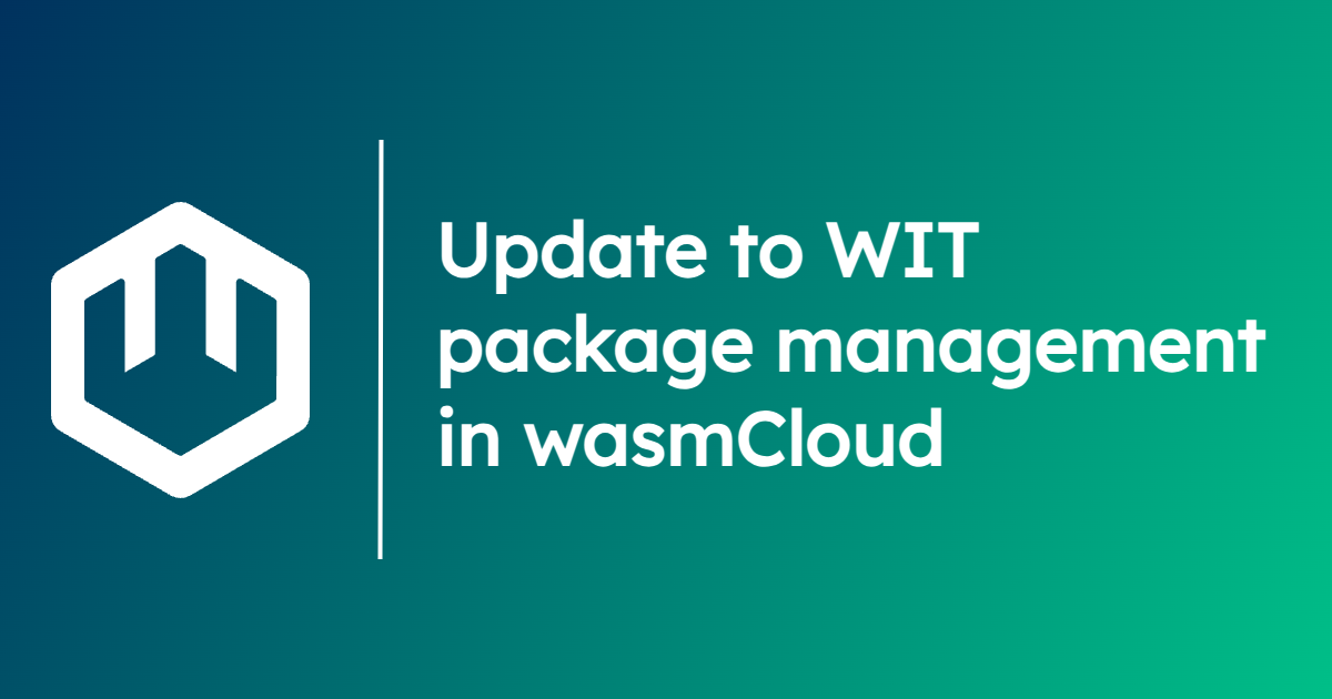 Update to WIT package management in wasmCloud